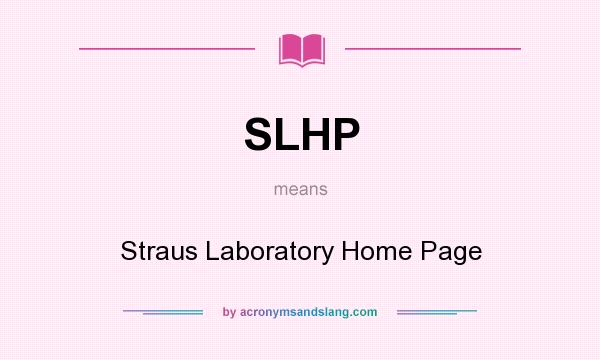 What does SLHP mean? It stands for Straus Laboratory Home Page