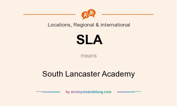 What does SLA mean? It stands for South Lancaster Academy