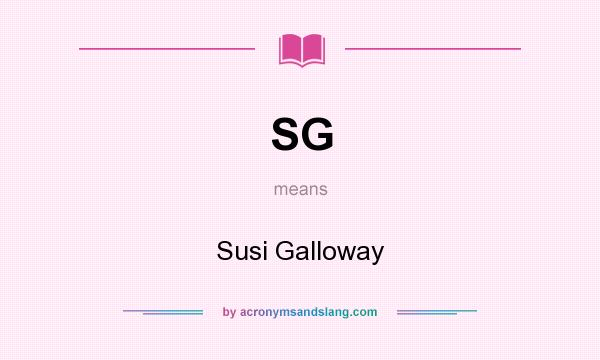 What does SG mean? It stands for Susi Galloway