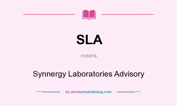 What does SLA mean? It stands for Synnergy Laboratories Advisory