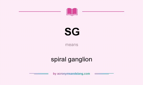 What does SG mean? It stands for spiral ganglion