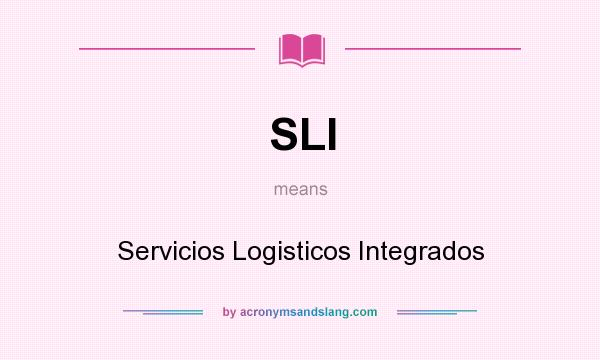 What does SLI mean? It stands for Servicios Logisticos Integrados
