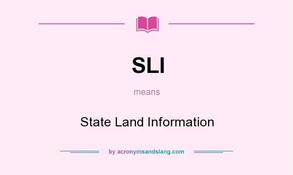 What does SLI mean? It stands for State Land Information