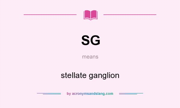 What does SG mean? It stands for stellate ganglion