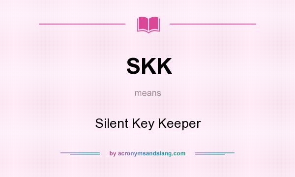 What does SKK mean? It stands for Silent Key Keeper
