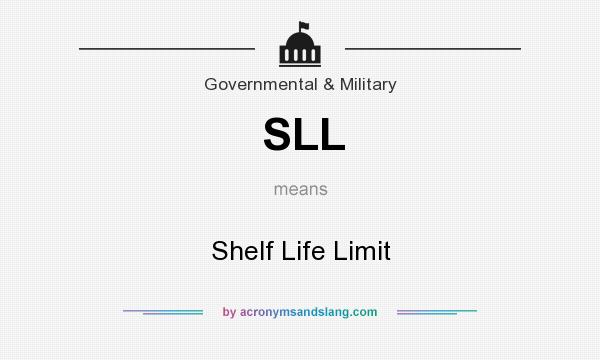 What does SLL mean? It stands for Shelf Life Limit
