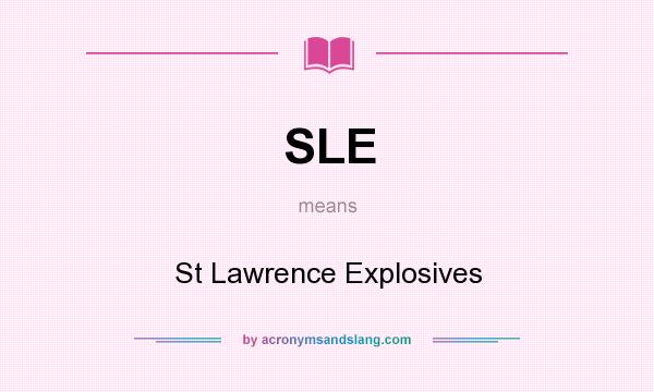 What does SLE mean? It stands for St Lawrence Explosives