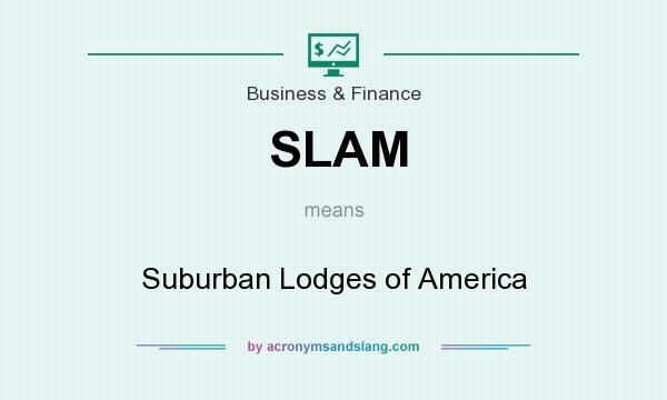 What does SLAM mean? It stands for Suburban Lodges of America