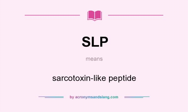 What does SLP mean? It stands for sarcotoxin-like peptide