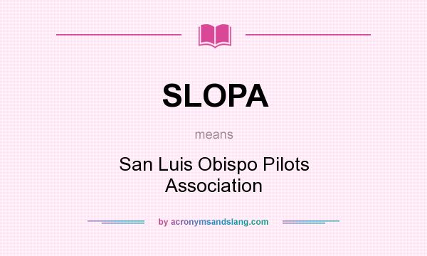 What does SLOPA mean? It stands for San Luis Obispo Pilots Association