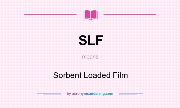What does SLF mean? It stands for Sorbent Loaded Film