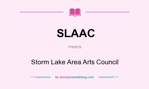 What does SLAAC mean? It stands for Storm Lake Area Arts Council