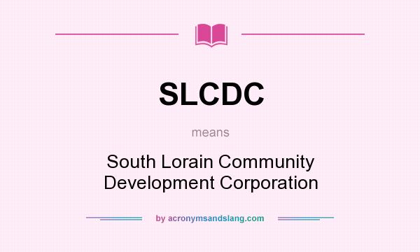 What does SLCDC mean? It stands for South Lorain Community Development Corporation