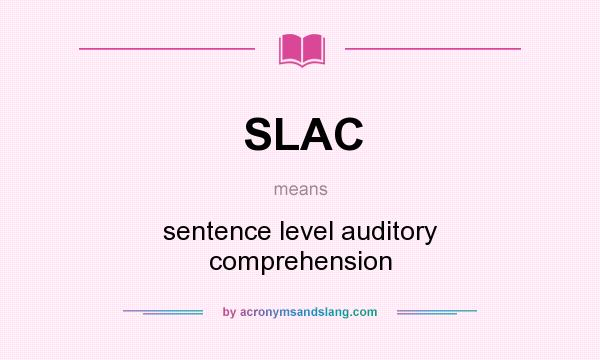 What does SLAC mean? It stands for sentence level auditory comprehension