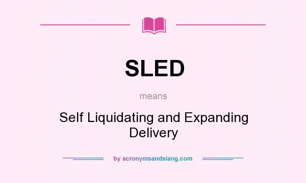What does SLED mean? It stands for Self Liquidating and Expanding Delivery