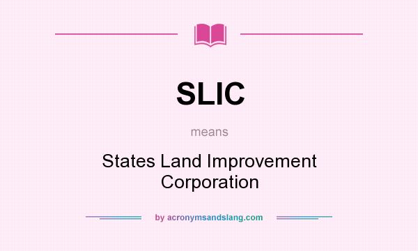What does SLIC mean? It stands for States Land Improvement Corporation