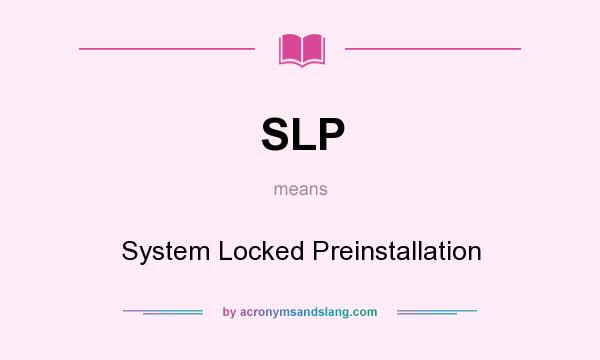 What does SLP mean? It stands for System Locked Preinstallation