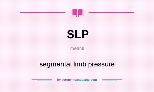 What does SLP mean? It stands for segmental limb pressure