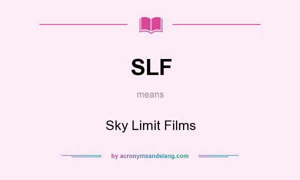 What does SLF mean? It stands for Sky Limit Films