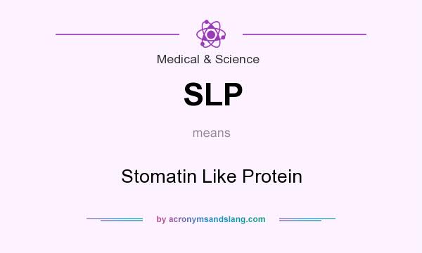 What does SLP mean? It stands for Stomatin Like Protein