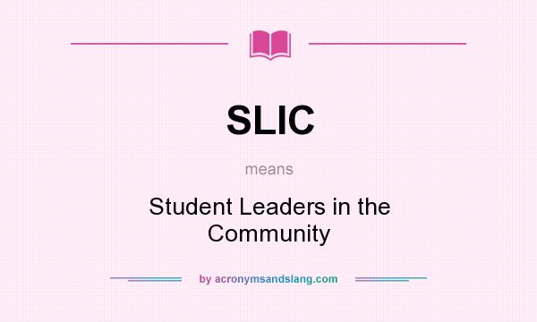 What does SLIC mean? It stands for Student Leaders in the Community