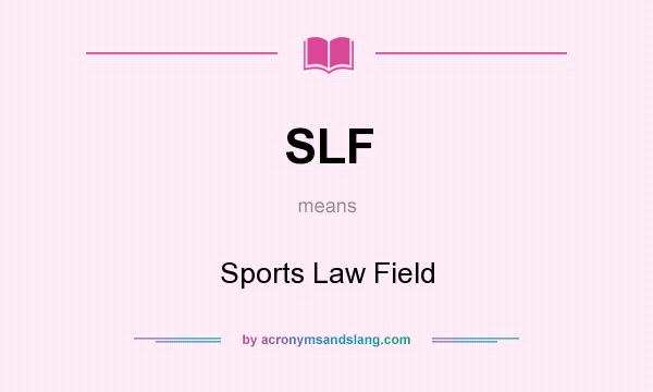 What does SLF mean? It stands for Sports Law Field