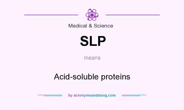 What does SLP mean? It stands for Acid-soluble proteins
