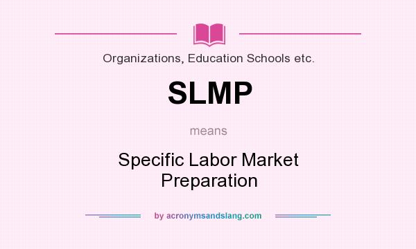 What does SLMP mean? It stands for Specific Labor Market Preparation