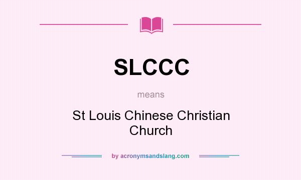 What does SLCCC mean? It stands for St Louis Chinese Christian Church