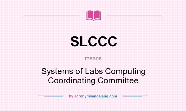 What does SLCCC mean? It stands for Systems of Labs Computing Coordinating Committee