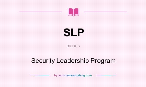 What does SLP mean? It stands for Security Leadership Program
