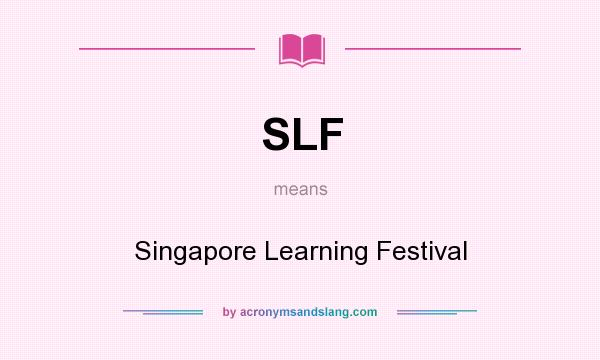 What does SLF mean? It stands for Singapore Learning Festival