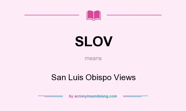 What does SLOV mean? It stands for San Luis Obispo Views