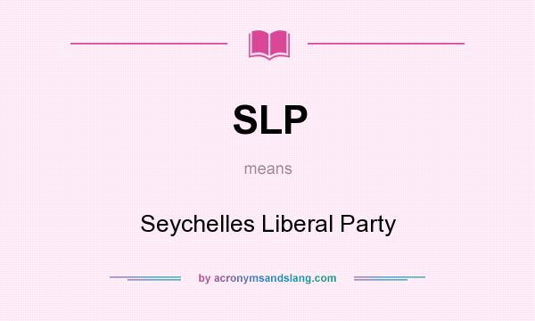 What does SLP mean? It stands for Seychelles Liberal Party