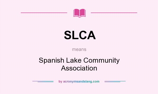 What does SLCA mean? It stands for Spanish Lake Community Association