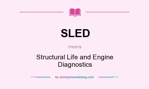 What does SLED mean? It stands for Structural Life and Engine Diagnostics