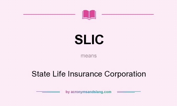 What does SLIC mean? It stands for State Life Insurance Corporation