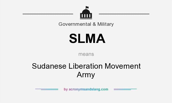 What does SLMA mean? It stands for Sudanese Liberation Movement Army