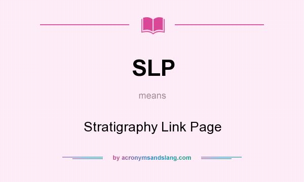 What does SLP mean? It stands for Stratigraphy Link Page