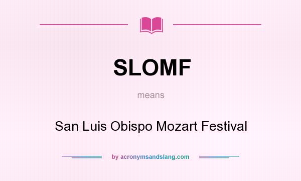 What does SLOMF mean? It stands for San Luis Obispo Mozart Festival