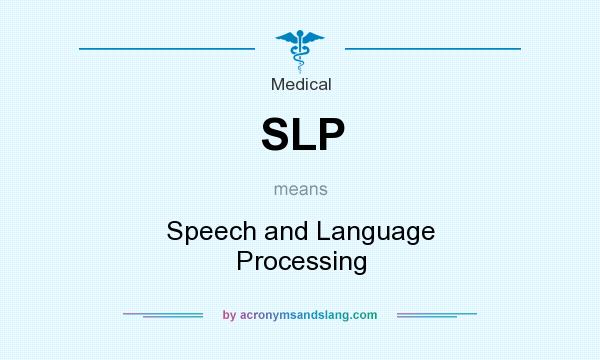 What does SLP mean? It stands for Speech and Language Processing