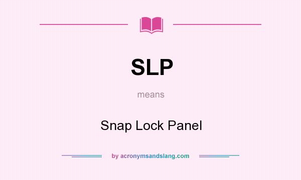 What does SLP mean? It stands for Snap Lock Panel