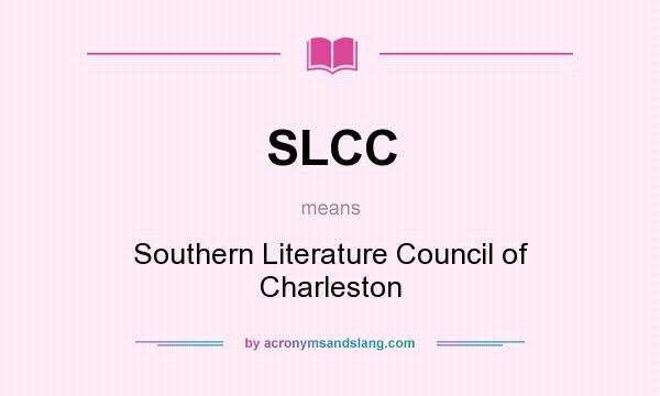 What does SLCC mean? It stands for Southern Literature Council of Charleston