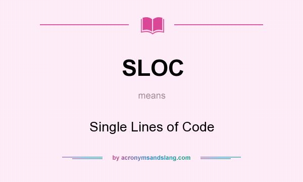 What does SLOC mean? It stands for Single Lines of Code