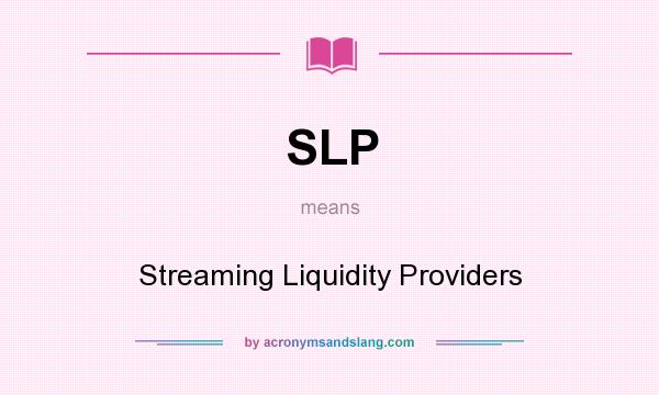 What does SLP mean? It stands for Streaming Liquidity Providers