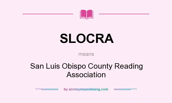 What does SLOCRA mean? It stands for San Luis Obispo County Reading Association