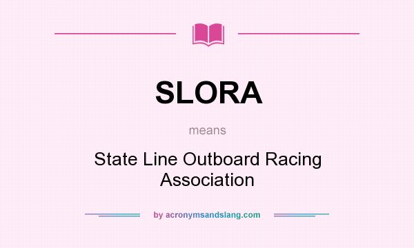 What does SLORA mean? It stands for State Line Outboard Racing Association