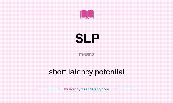 What does SLP mean? It stands for short latency potential