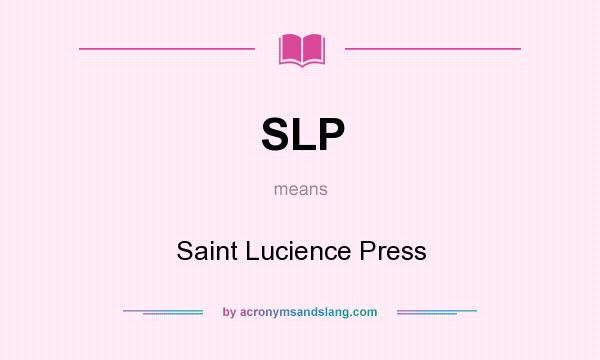 What does SLP mean? It stands for Saint Lucience Press