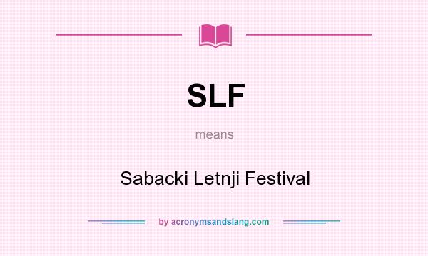 What does SLF mean? It stands for Sabacki Letnji Festival